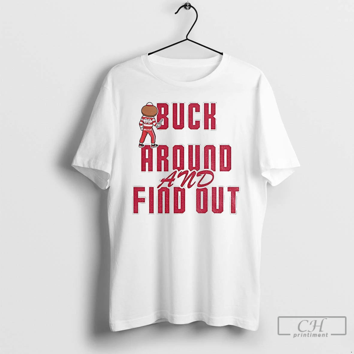 Premium Buck Around And Find Out Buckeyes Brutus Mascot Ohio T-Shirts, Hoodie, Sweatshirt | InkRitualCo.com