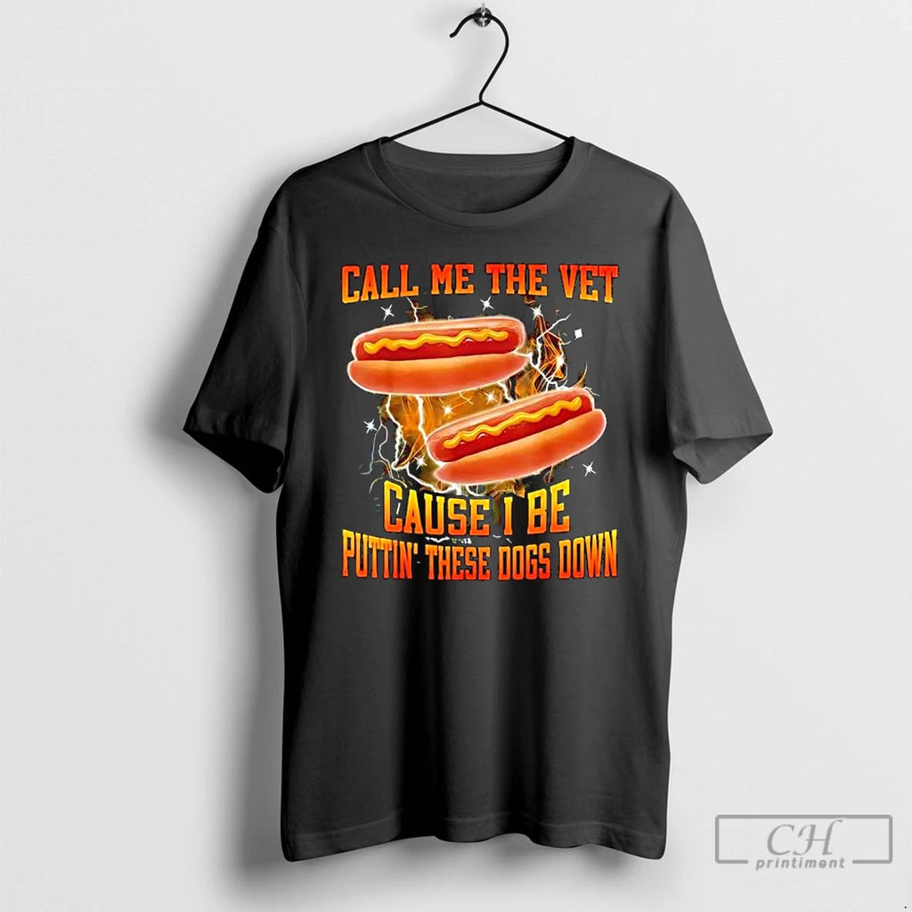 Premium Call Me The Vet Cause I Be Puttin These Dogs Down Hot Dog Graphic T-Shirts, Hoodie, Sweatshirt | InkRitualCo.com