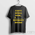 Premium Cant Spell Dumb Fucks Without Bucks Michigan Wolverines Football T-Shirts, Hoodie, Sweatshirt | InkRitualCo.com
