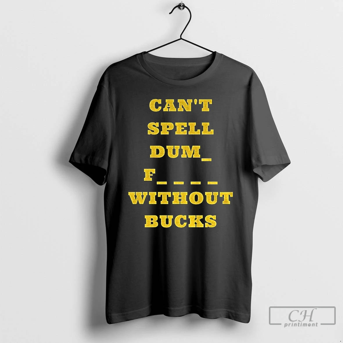 Premium Cant Spell Dumb Fucks Without Bucks Michigan Wolverines Football T-Shirts, Hoodie, Sweatshirt | InkRitualCo.com