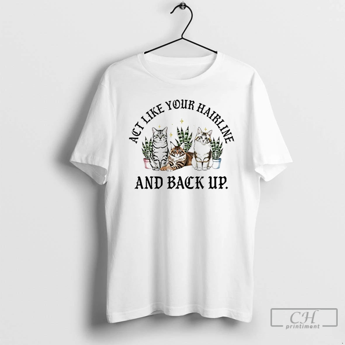 Premium Cat Act Like Your Hairline And Back Up T-Shirts, Hoodie, Sweatshirt | InkRitualCo.com