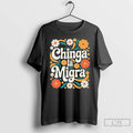 Premium Chinga La Migra 2026 Flower T-Shirts, Hoodie, Sweatshirt | InkRitualCo.com