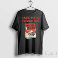 Premium Coke Zero Sugar Pass Me A Fridge Cig T-Shirts, Hoodie, Sweatshirt | InkRitualCo.com