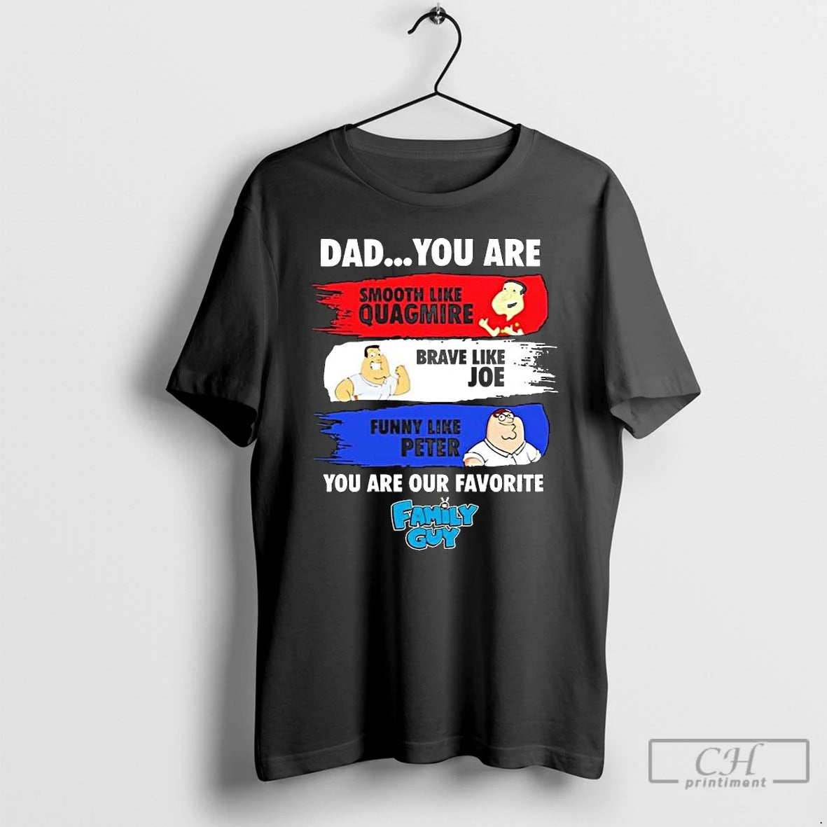 Premium Dad You Are Smooth Like Quagmire Brave Like Joe Funny Like Peter You Are T-Shirts, Hoodie, Sweatshirt