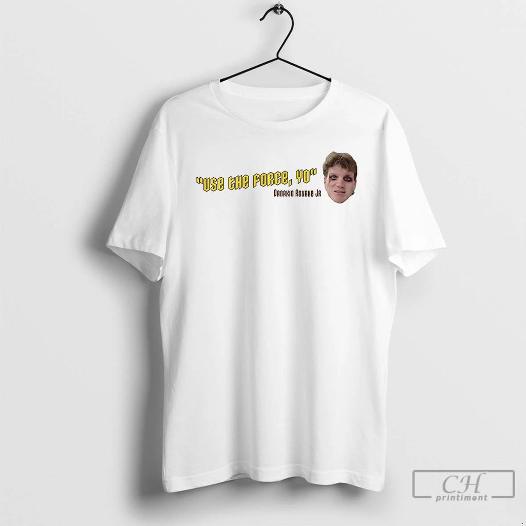 Premium Danakin Rourke Jr Use The Force T-Shirts, Hoodie, Sweatshirt | InkRitualCo.com