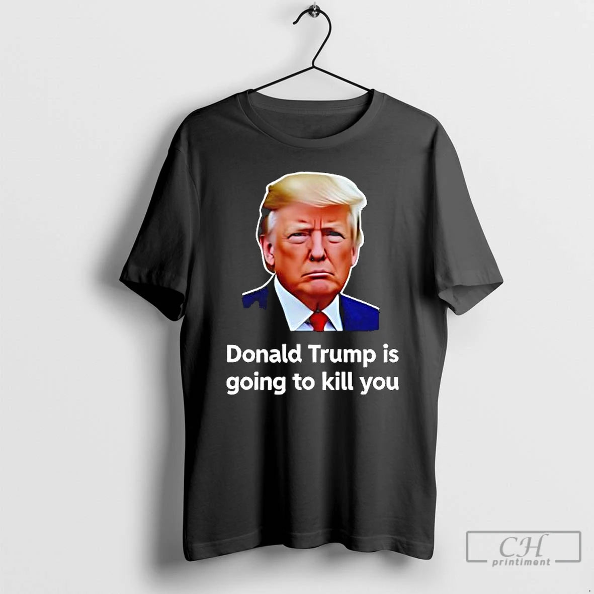 Premium Donald Trump Is Going To Kill You Graphic T-Shirts, Hoodie, Sweatshirt | InkRitualCo.com