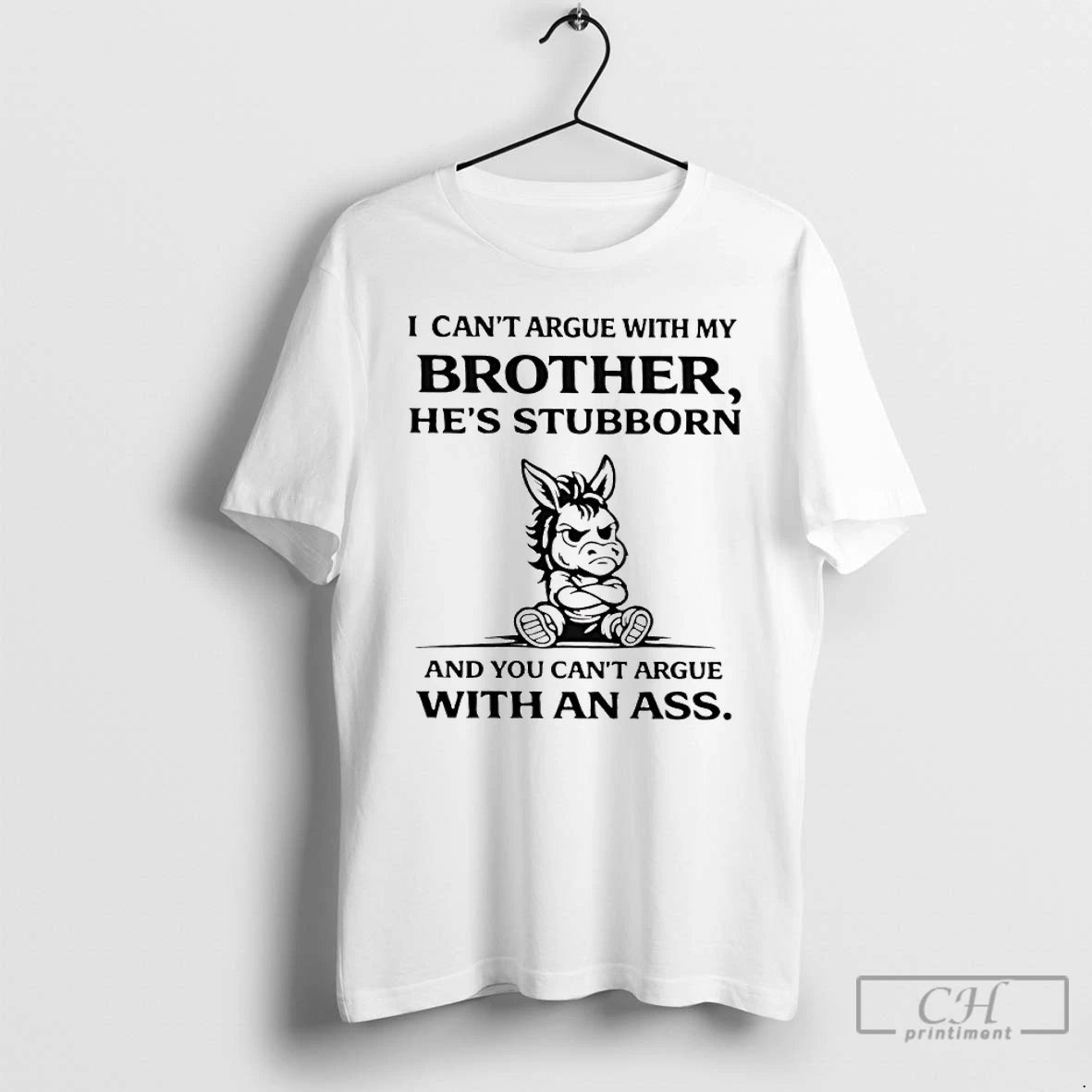 Donkey I Cant Argue With My Brothers Hes Stubborn And You Cant Argue With An Ass T-Shirts, Hoodie, Sweatshirt