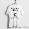 Donkey I Cant Argue With My Sister Shes Stubborn And You Cant Argue With An Ass T-Shirts, Hoodie, Sweatshirt
