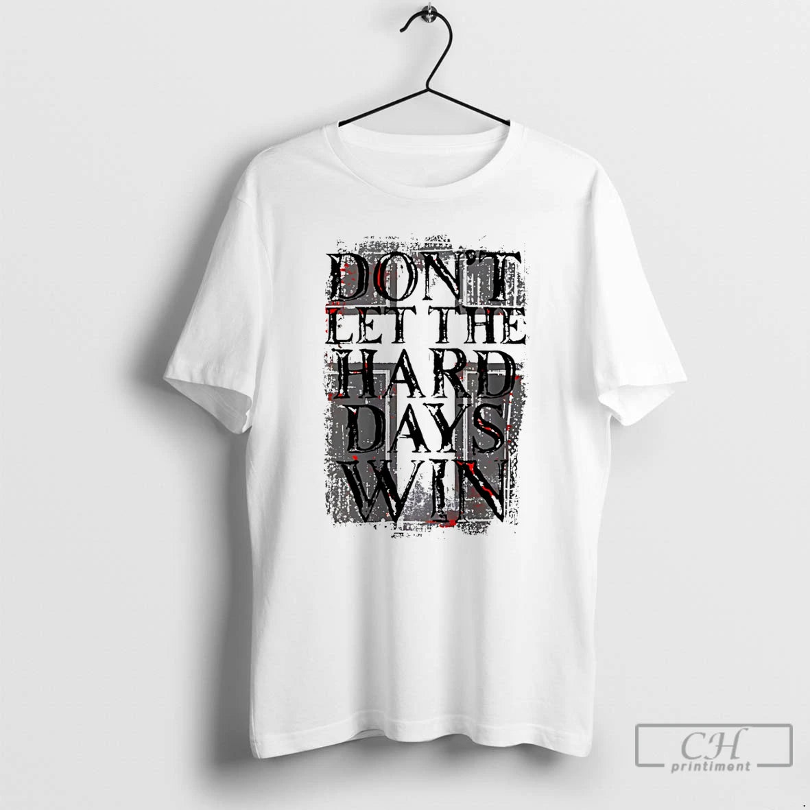 Premium Dont Let The Hard Days Win T-Shirts, Hoodie, Sweatshirt | InkRitualCo.com