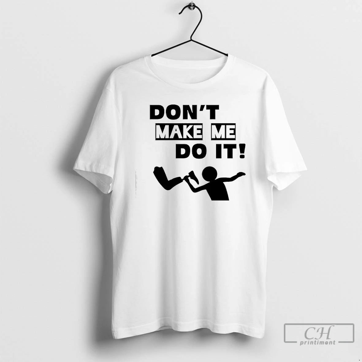 Premium Dont Make Me Do It T-Shirts, Hoodie, Sweatshirt | InkRitualCo.com
