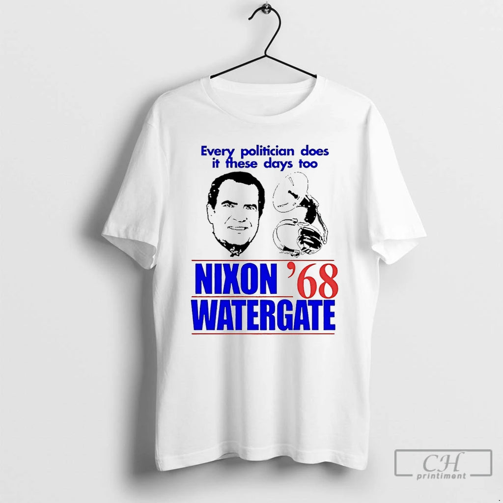 Premium Every Politician Does It These Days Too Nixon Watergate 1968 T Shirts Hoodie, Sweatshirt | InkRitualCo.com