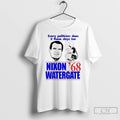 Premium Every Politician Does It These Days Too Nixon Watergate 1968 T Shirts Hoodie, Sweatshirt | InkRitualCo.com