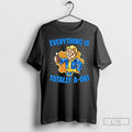 Everything Is Totally Ok T-Shirts, Hoodie, Sweatshirt