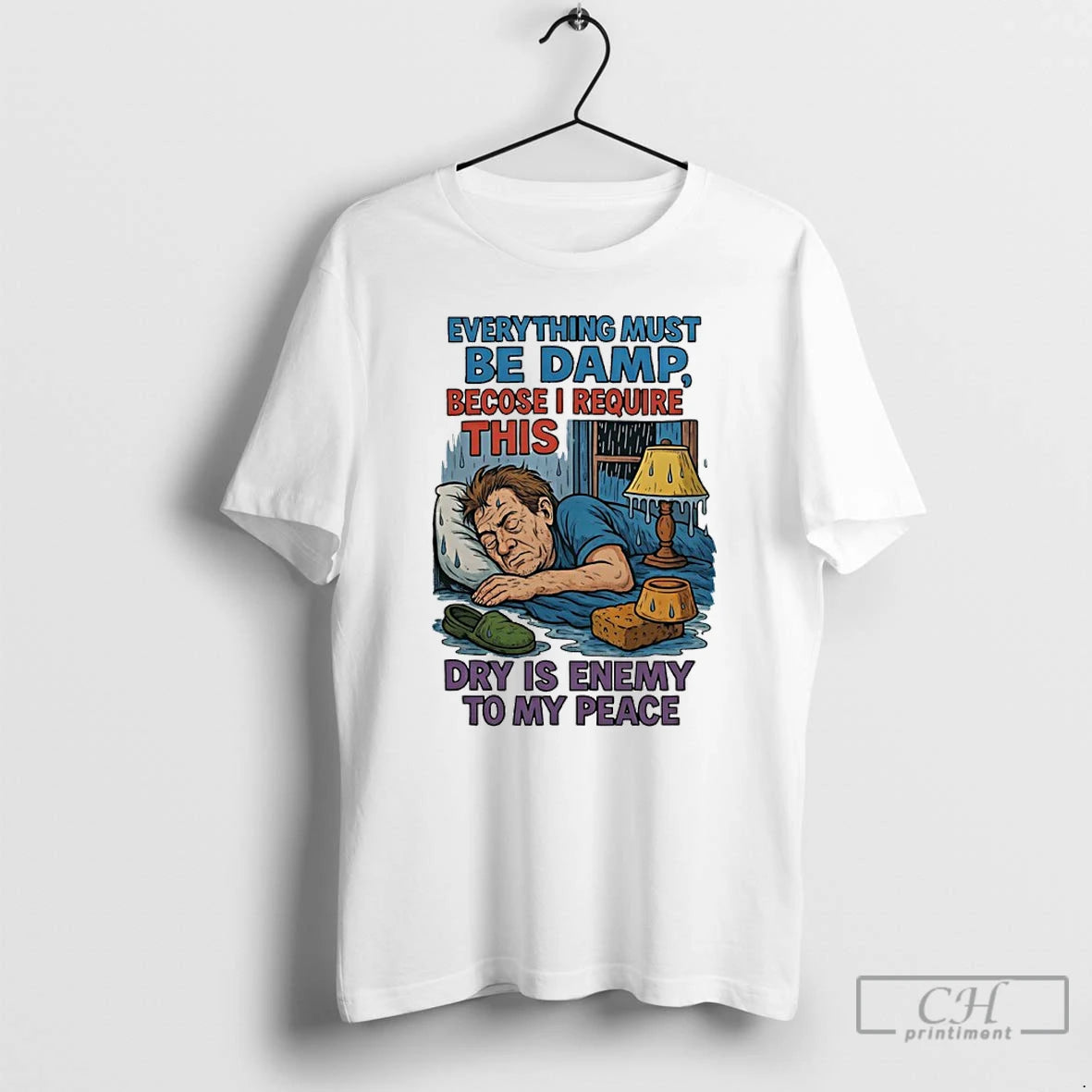 Premium Everything Must Be Damp Becose I Require This Dry Is Enemy To My Peace T-Shirts, Hoodie, Sweatshirt | InkRitualCo.com