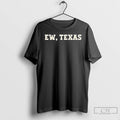 Premium Ew Texas T Shirts Hoodie, Sweatshirt | InkRitualCo.com