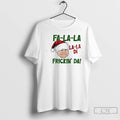 Premium Fa La La La La Di Frickin Da Funny Christmas T-Shirts, Hoodie, Sweatshirt | InkRitualCo.com