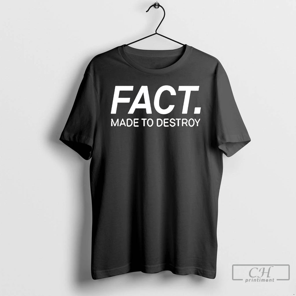 Premium Fact Made To Destroy T-Shirts, Hoodie, Sweatshirt | InkRitualCo.com