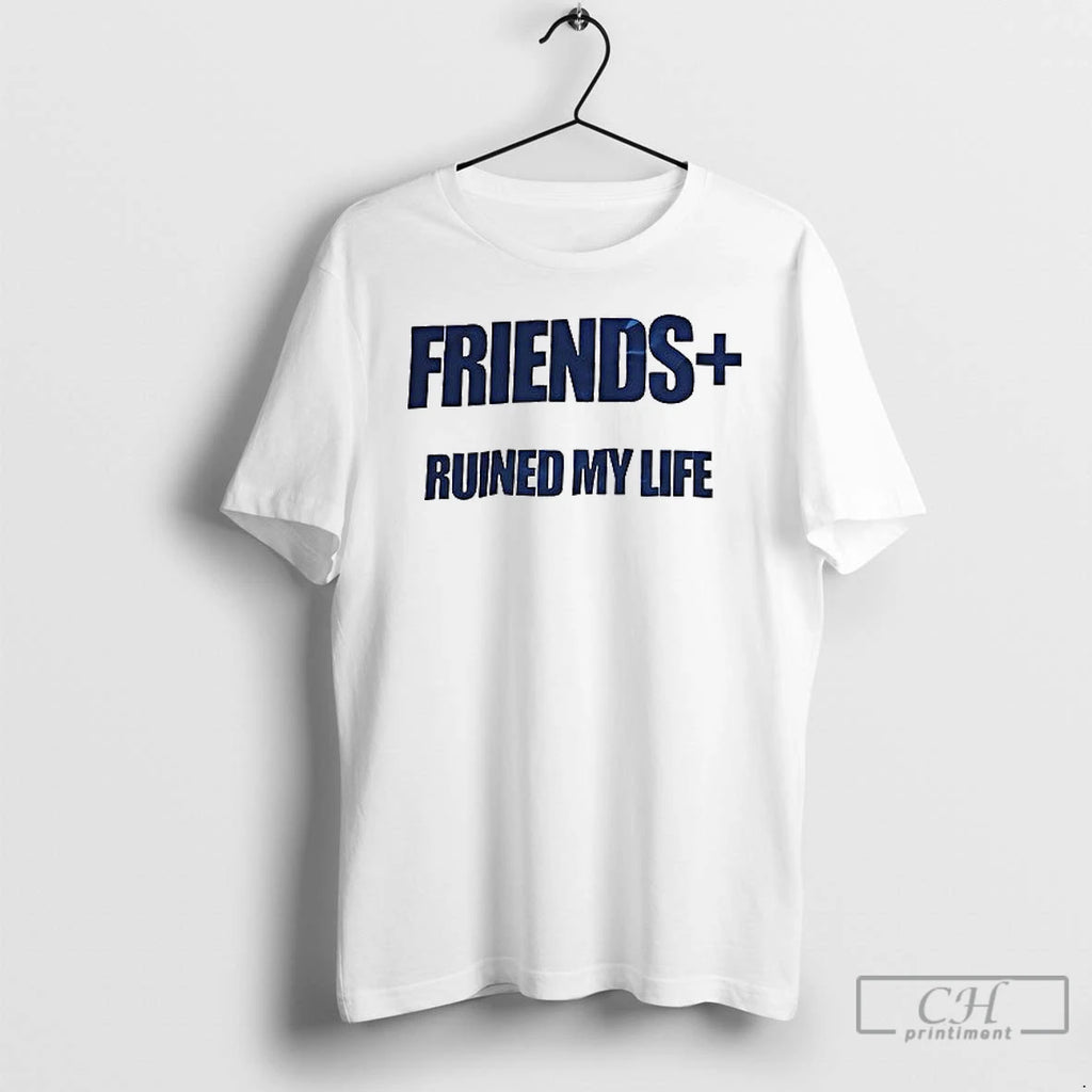 Premium Friends Ruined My Life Ceramic Ceramic And Classic Dad Cap T Shirts Hoodie, Sweatshirt | InkRitualCo.com