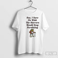 Premium Frog Boy I Sure Do Wish The Horrors Would Stop Persisting T Shirts Sweater Hoodie, Sweatshirt | InkRitualCo.com