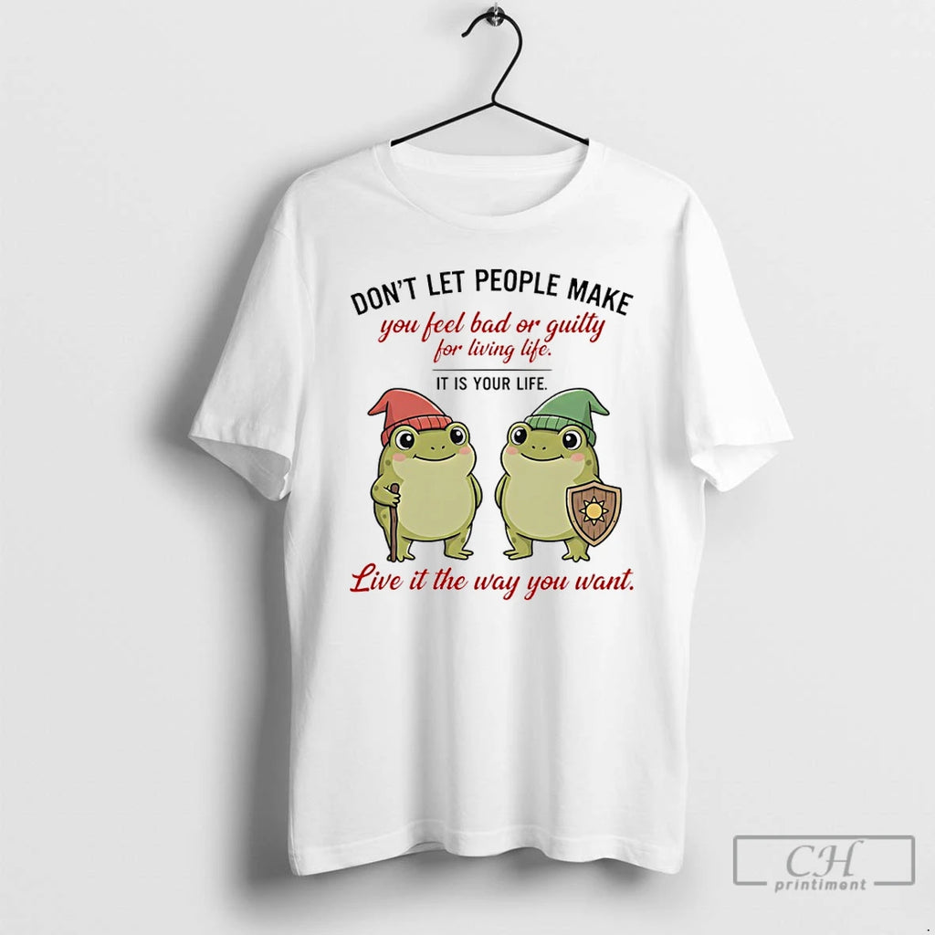 Premium Frog Dont Let People Make You Feel Bad Or Guilty For Living Life It T-Shirts, Hoodie, Sweatshirt | InkRitualCo.com