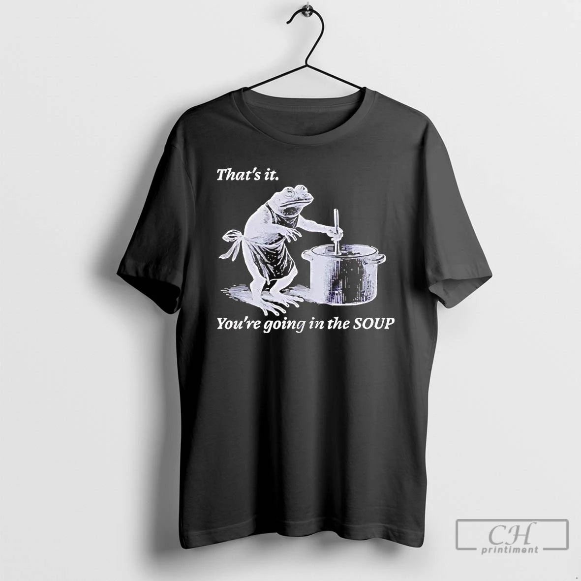 Premium Frog Thats It Youre Going In The Soup T-Shirts, Hoodie, Sweatshirt | InkRitualCo.com