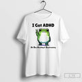 Premium Frog With Adhd Funny I Got Adhd All Day Hustling And Daydreaming T Shirts Hoodie, Sweatshirt | InkRitualCo.com