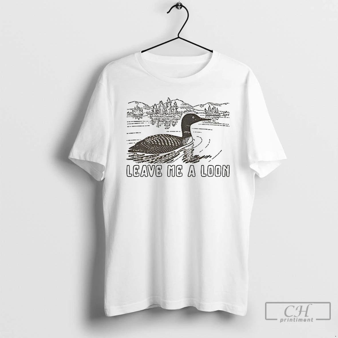 Premium Funny Leave Me A Loon T-Shirts, Hoodie, Sweatshirt | InkRitualCo.com