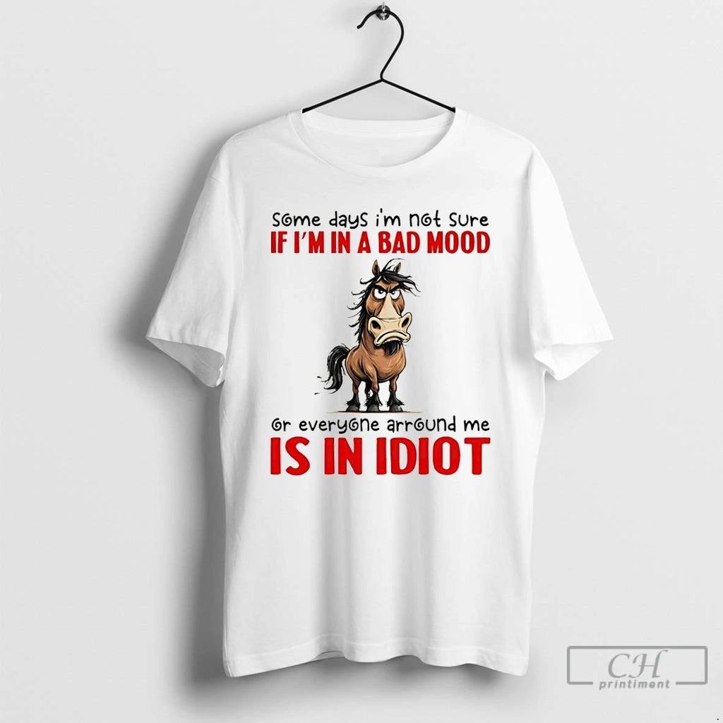 Premium Funny Donkey Some Days Im Not Sure If Im In A Bad Mood Or T-Shirts, Hoodie, Sweatshirt | InkRitualCo.com
