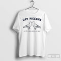 Premium Gay Pigeons Just Like Regular Pigeons Just Gayer T-Shirts, Hoodie, Sweatshirt | InkRitualCo.com