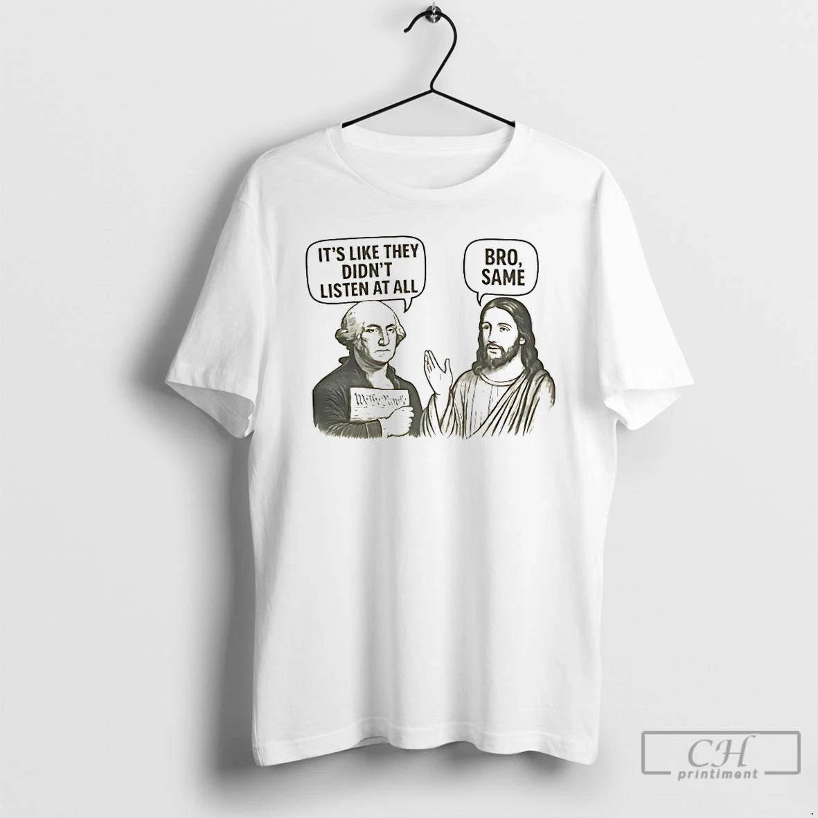 Premium George Washington Its Like They Didnt Listen At All Jesus Bro Same T Shirts Hoodie, Sweatshirt | InkRitualCo.com