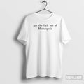 Premium Get The Fuck Out Of Minneapolis Resist Trump T-Shirts, Hoodie, Sweatshirt | InkRitualCo.com