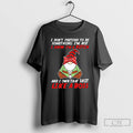 Premium Gnome I Dont Pretend To Be Something Im Not I Know Im A Bitch T-Shirts, Hoodie, Sweatshirt | InkRitualCo.com