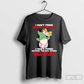 Gnome I Dont Think Inside Box I Dont Think Outside T-Shirts, Hoodie, Sweatshirt