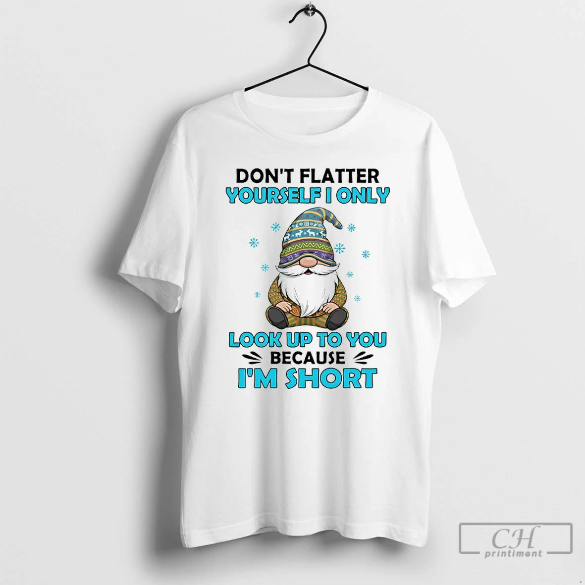Premium Gnome Dont Flatter Yourself I Only Look Up To You Because Im Short T-Shirts, Hoodie, Sweatshirt | InkRitualCo.com