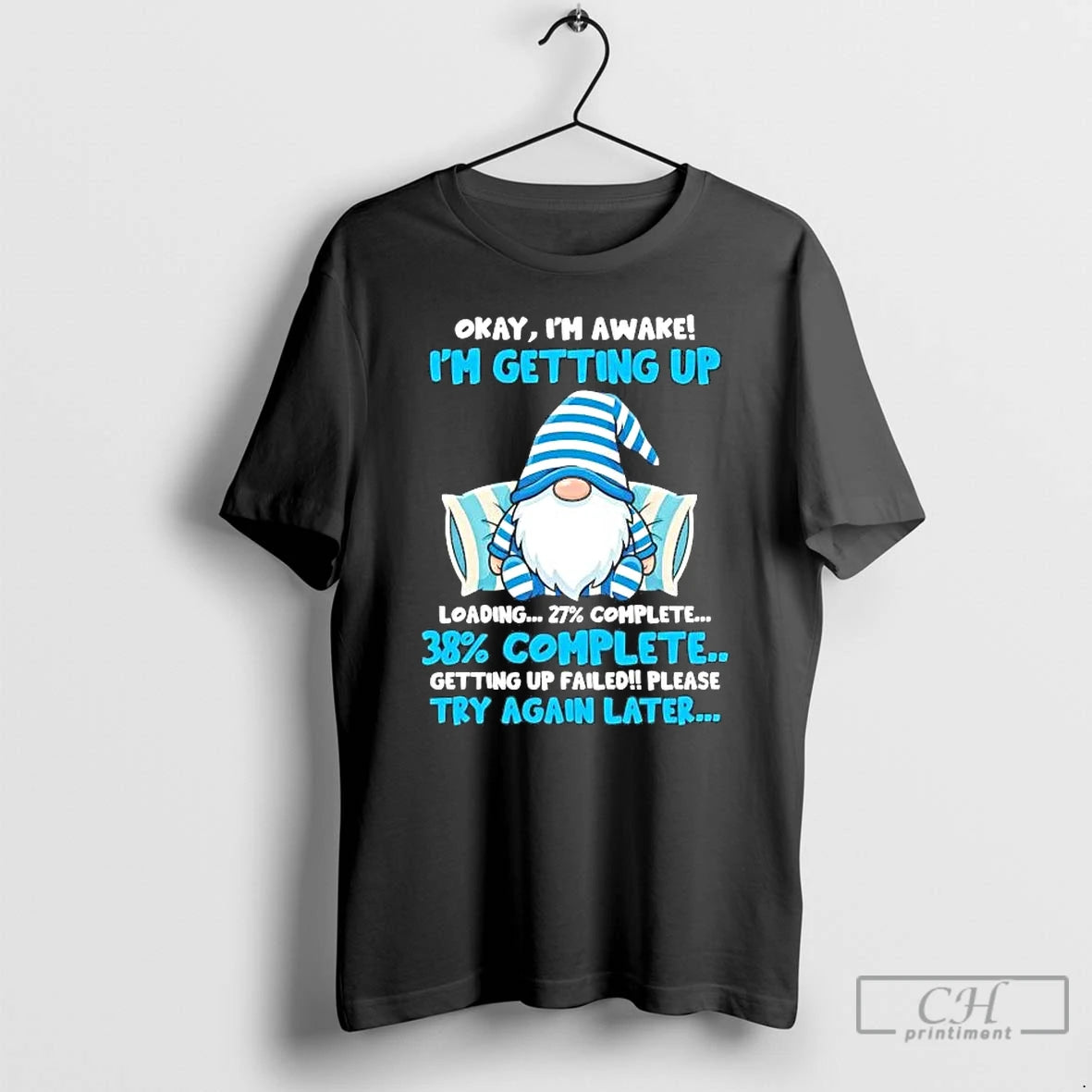Premium Gnome Okay Im Awake Im Getting Up Loading T-Shirts, Hoodie, Sweatshirt | InkRitualCo.com
