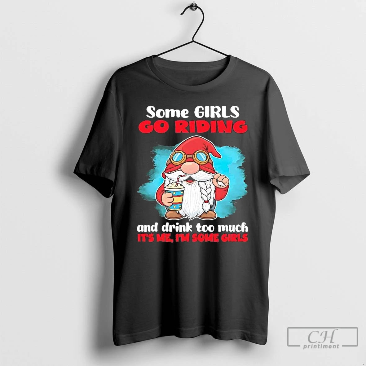Premium Gnome Some Girls Go Riding And Drink Too Much Its Me T Shirts Sweater Hoodie, Sweatshirt | InkRitualCo.com