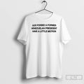 Premium God Forbid A Former Venezuelan President Have A Little Motion T-Shirts, Hoodie, Sweatshirt | InkRitualCo.com