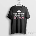 Premium God Found The Strongest Women And Made Them Nurses T-Shirts, Hoodie, Sweatshirt | InkRitualCo.com