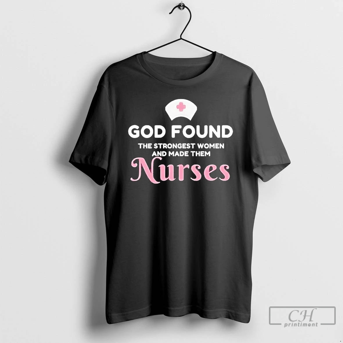 Premium God Found The Strongest Women And Made Them Nurses T-Shirts, Hoodie, Sweatshirt | InkRitualCo.com