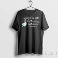 Premium Goose Sorry Im Late His Timing Not Mine Ecclesiastes 3 1 T Shirts Sweater Hoodie, Sweatshirt | InkRitualCo.com