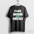 Premium Green Bay Packers Fuck Around And Find Out T-Shirts, Hoodie, Sweatshirt | InkRitualCo.com