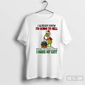 Premium Grinch I Already Know Im Going To Hell Might Awll Stir Some Shit Up T-Shirts, Hoodie, Sweatshirt | InkRitualCo.com