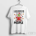 Premium Grinch I Love Being Me It Pisses Off All The Right People Christmas T-Shirts, Hoodie, Sweatshirt | InkRitualCo.com