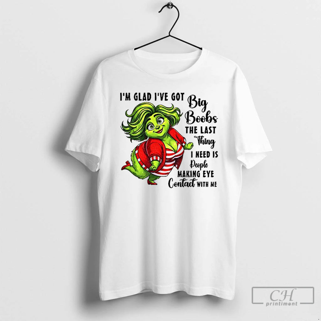 Premium Grinch Im Glad Ive Got Big Boobs The Last Thing I Need Is People T-Shirts, Hoodie, Sweatshirt | InkRitualCo.com