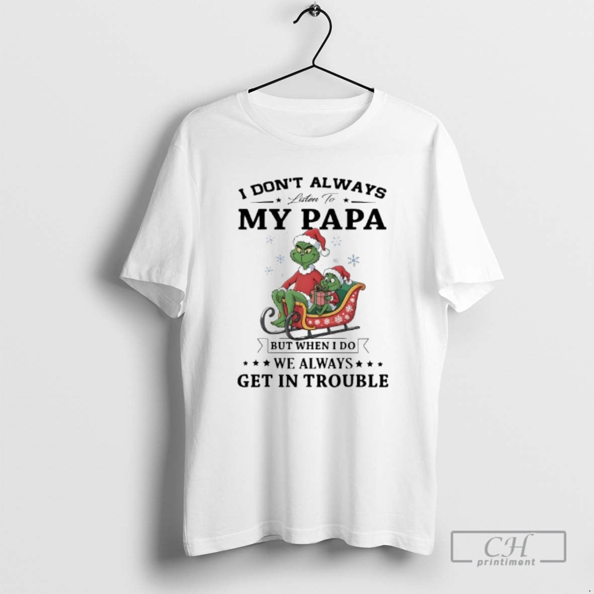 Premium Grinch Papa I Dont Always Listen To My Papa But When I Do We T-Shirts, Hoodie, Sweatshirt | InkRitualCo.com