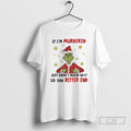 Premium Grinch Santa Star If Im Murdered Just Know I Talked Shit Til The Bitter T-Shirts, Hoodie, Sweatshirt