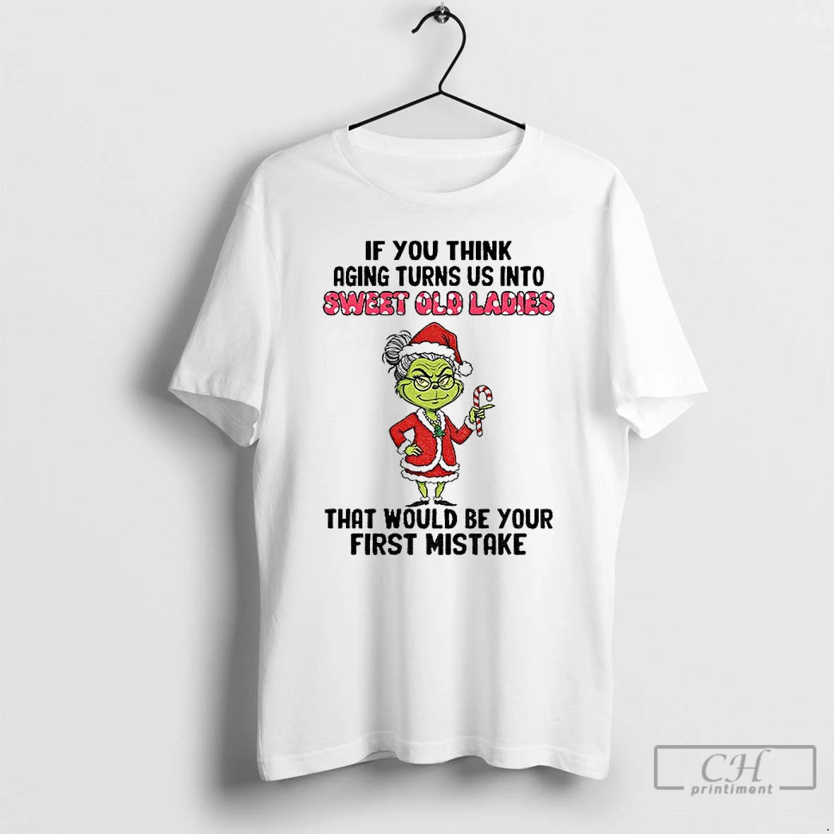 Premium Grinch Santa If You Think Aging Turns Us Into Sweet Old That Would Be T-Shirts, Hoodie, Sweatshirt | InkRitualCo.com
