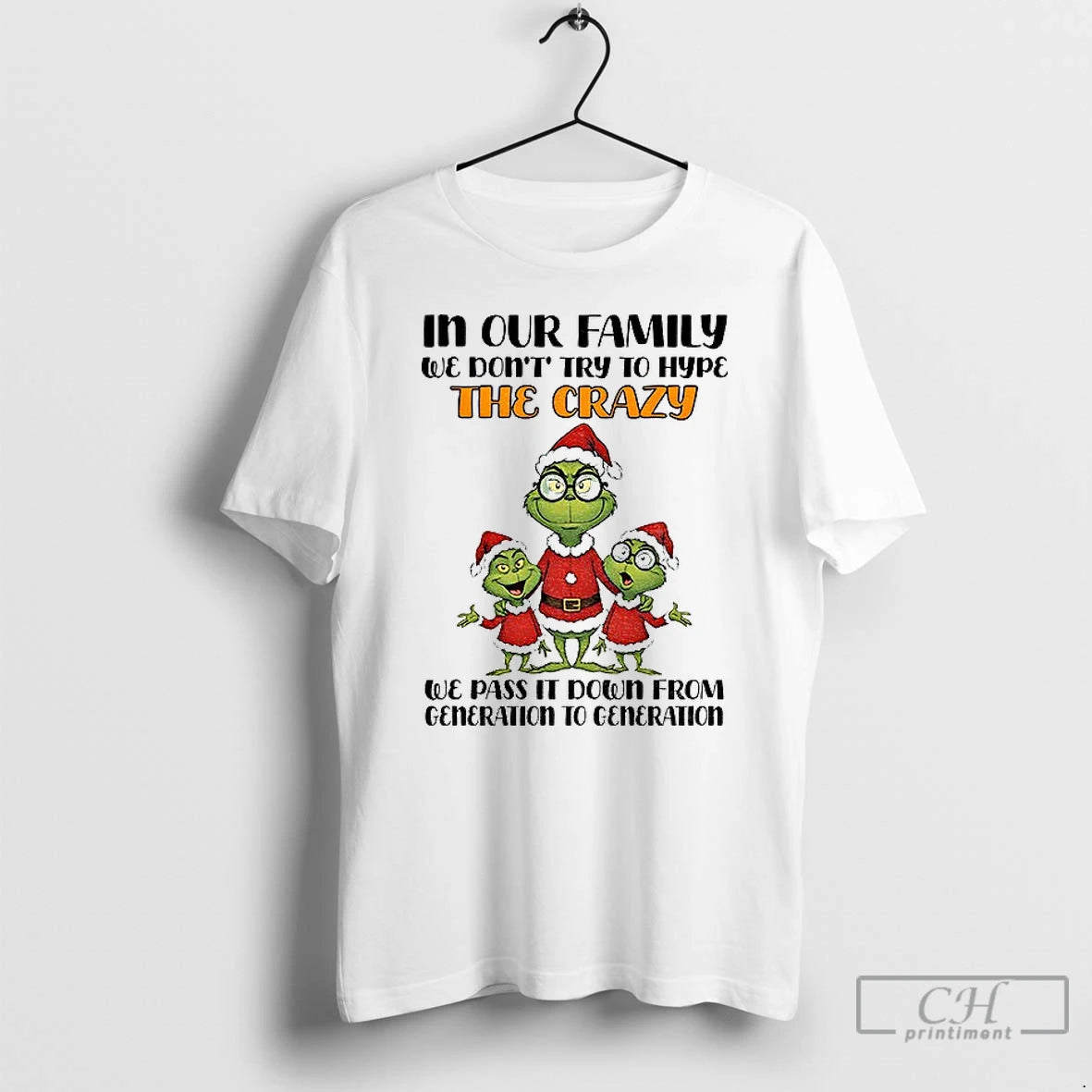 Premium Grinch Santa In Our Family We Dont Try To Hype The Crazy We Pas T-Shirts, Hoodie, Sweatshirt | InkRitualCo.com