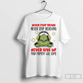 Premium Grinch Santa Never Stop Trying Never Stop Believing Never Give Up Your Moment Will T-Shirts, Hoodie, Sweatshirt