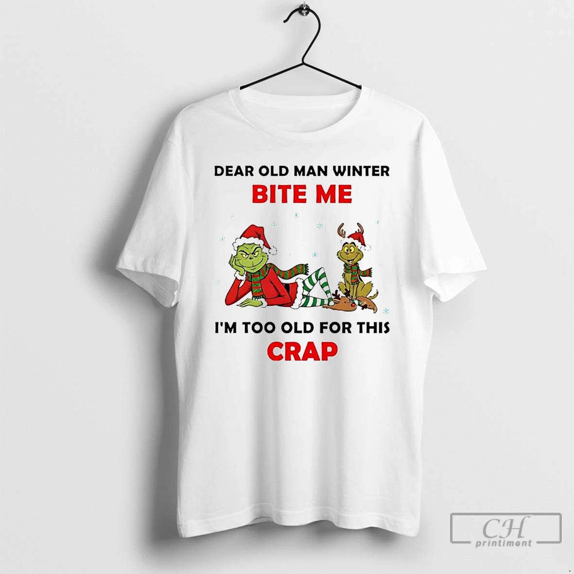 Premium Grinch Dear Old Man Winter Bite Me Im Too Old For This Crap Christmas T-Shirts, Hoodie, Sweatshirt | InkRitualCo.com